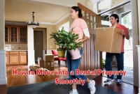 How to Move into a Rental Property Smoothly How to Move into a Rental Property Smoothly